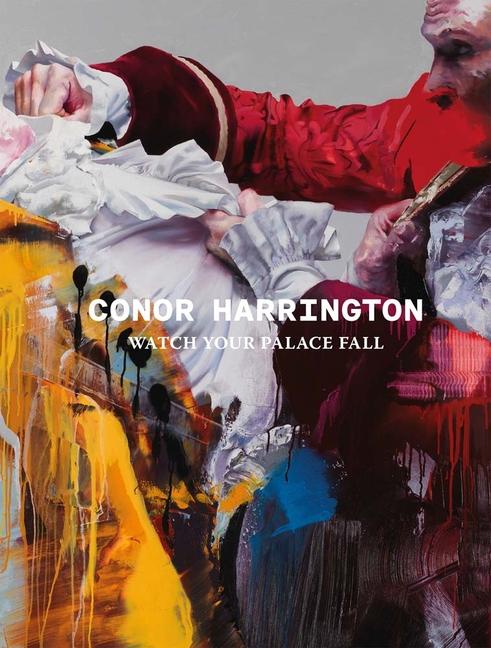 Cover: 9780993316180 | Conor Harrington: Watch Your Palace Fall | Conor Harrington | Buch