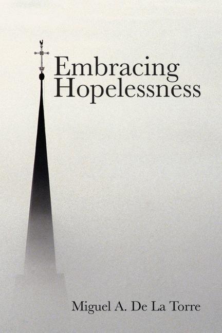 Cover: 9781506433417 | Embracing Hopelessness | Miguel A de la Torre | Taschenbuch | Englisch