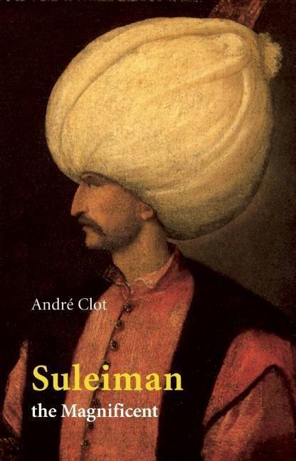 Cover: 9780863564987 | Suleiman the Magnificent | Andre Clot | Taschenbuch | Englisch | 2012
