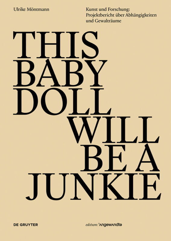 Cover: 9783110546262 | THIS BABY DOLL WILL BE A JUNKIE | Ulrike Möntmann | Taschenbuch | 2017