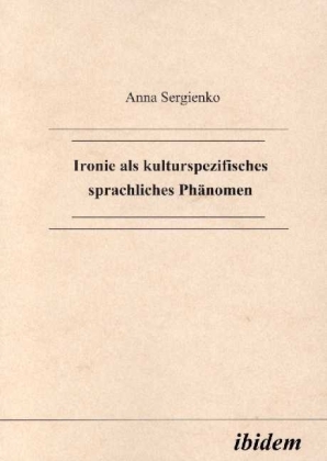 Cover: 9783898210225 | Ironie als kulturspezifisches sprachliches Phänomen | Anna Sergienko