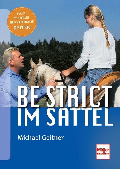 Cover: 9783275014781 | Be strict im Sattel | Michael Geitner | Buch | 157 S. | Deutsch | 2007