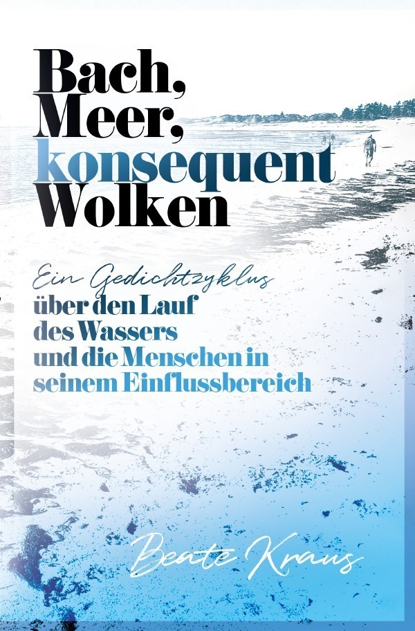 Cover: 9783757512835 | Bach, Meer, konsequent Wolken | Beate Kraus | Taschenbuch | Deutsch