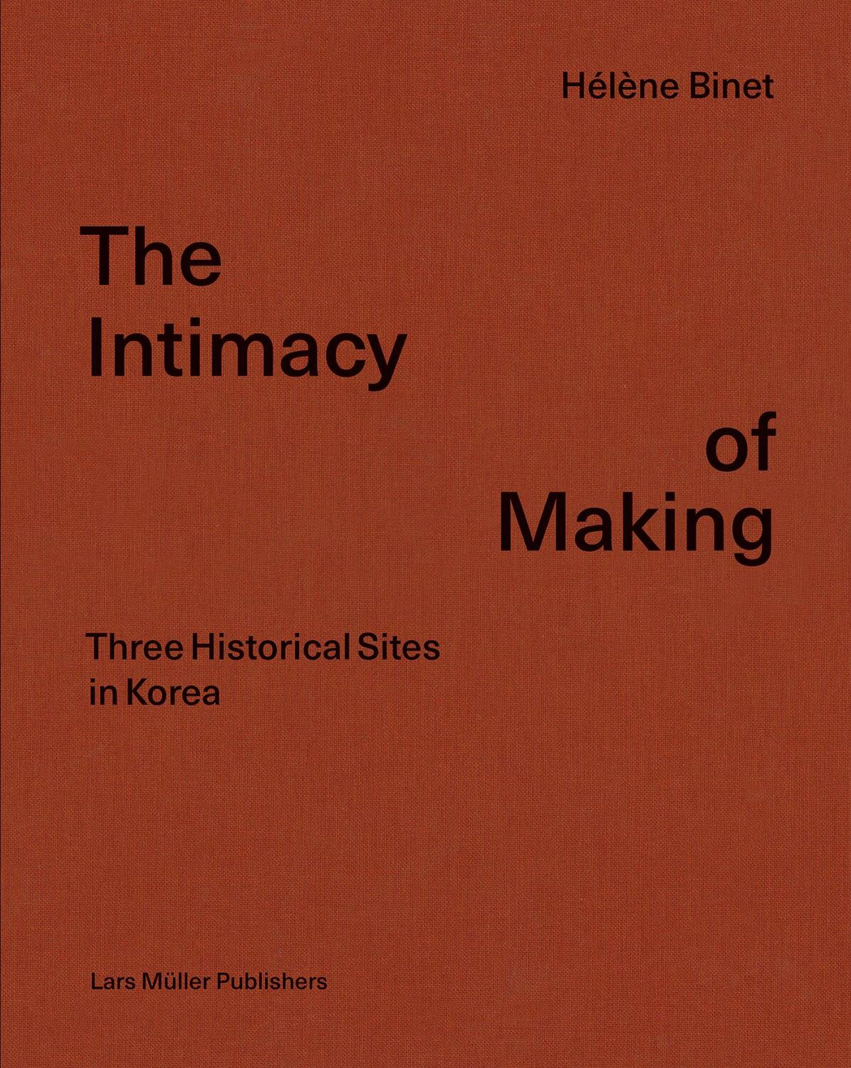 Cover: 9783037786529 | The Intimacy of Making | Three Historical Sites in Korea | Buch | 2021