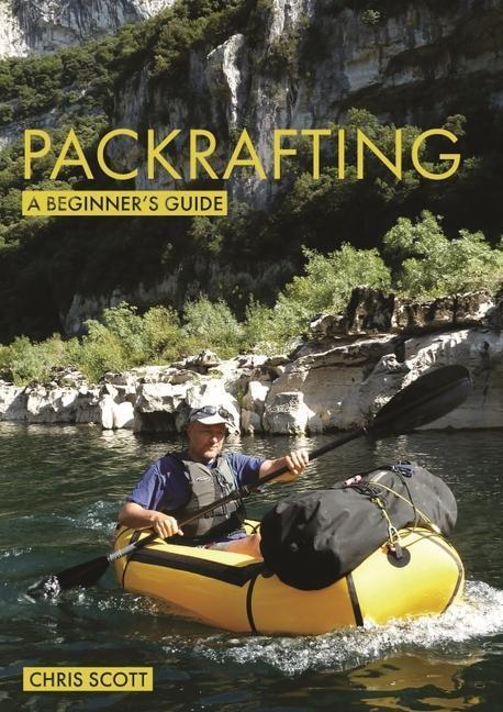 Cover: 9781912621415 | Packrafting: A Beginner's Guide | Buying, Learning & Exploring | Scott