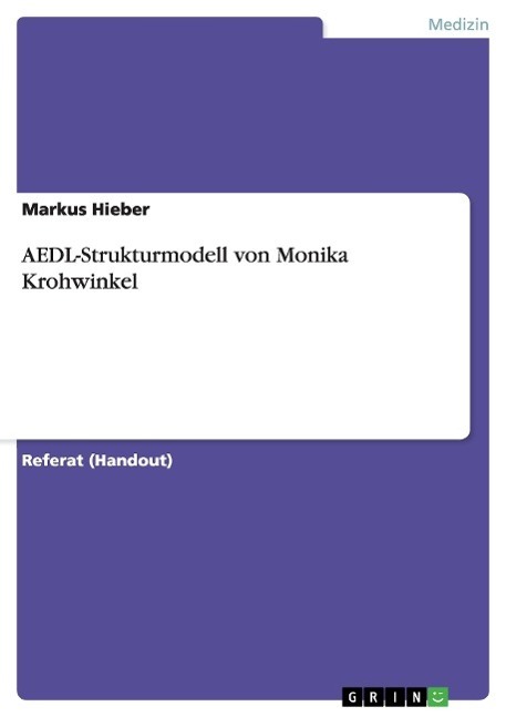 Cover: 9783640859948 | AEDL-Strukturmodell von Monika Krohwinkel | Markus Hieber | Buch