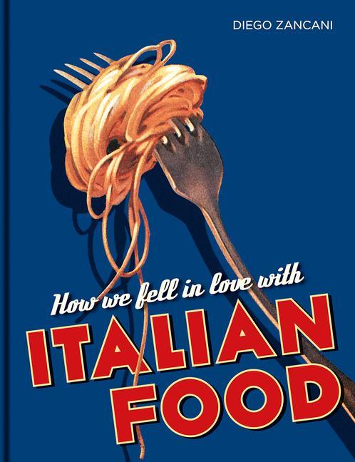 Cover: 9781851245123 | How We Fell in Love with Italian Food | Diego Zancani | Buch | 2019