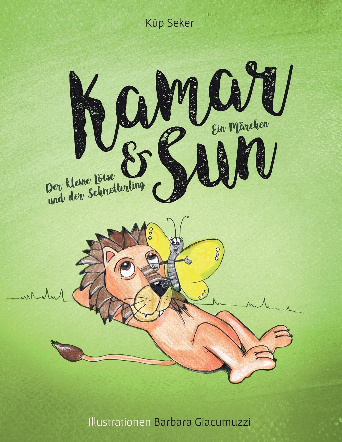 Cover: 9783743165304 | Kamar &amp; Sun | Der kleine Löwe und der Schmetterling | Küp Seker | Buch