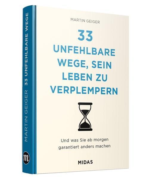 Cover: 9783038765158 | 33 unfehlbare Wege, sein Leben zu verplempern | Martin Geiger | Buch