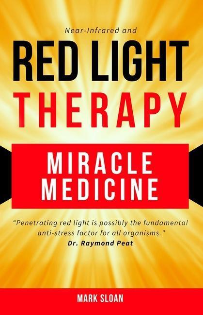 Cover: 9780994741868 | Red Light Therapy: Miracle Medicine | Mark Sloan | Taschenbuch | 2018