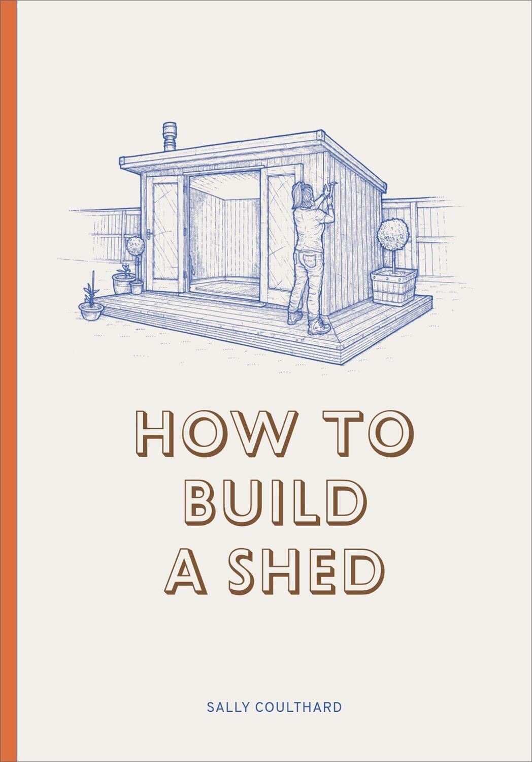 Cover: 9781786272829 | How to Build a Shed | Sally Coulthard | Buch | Englisch | 2018