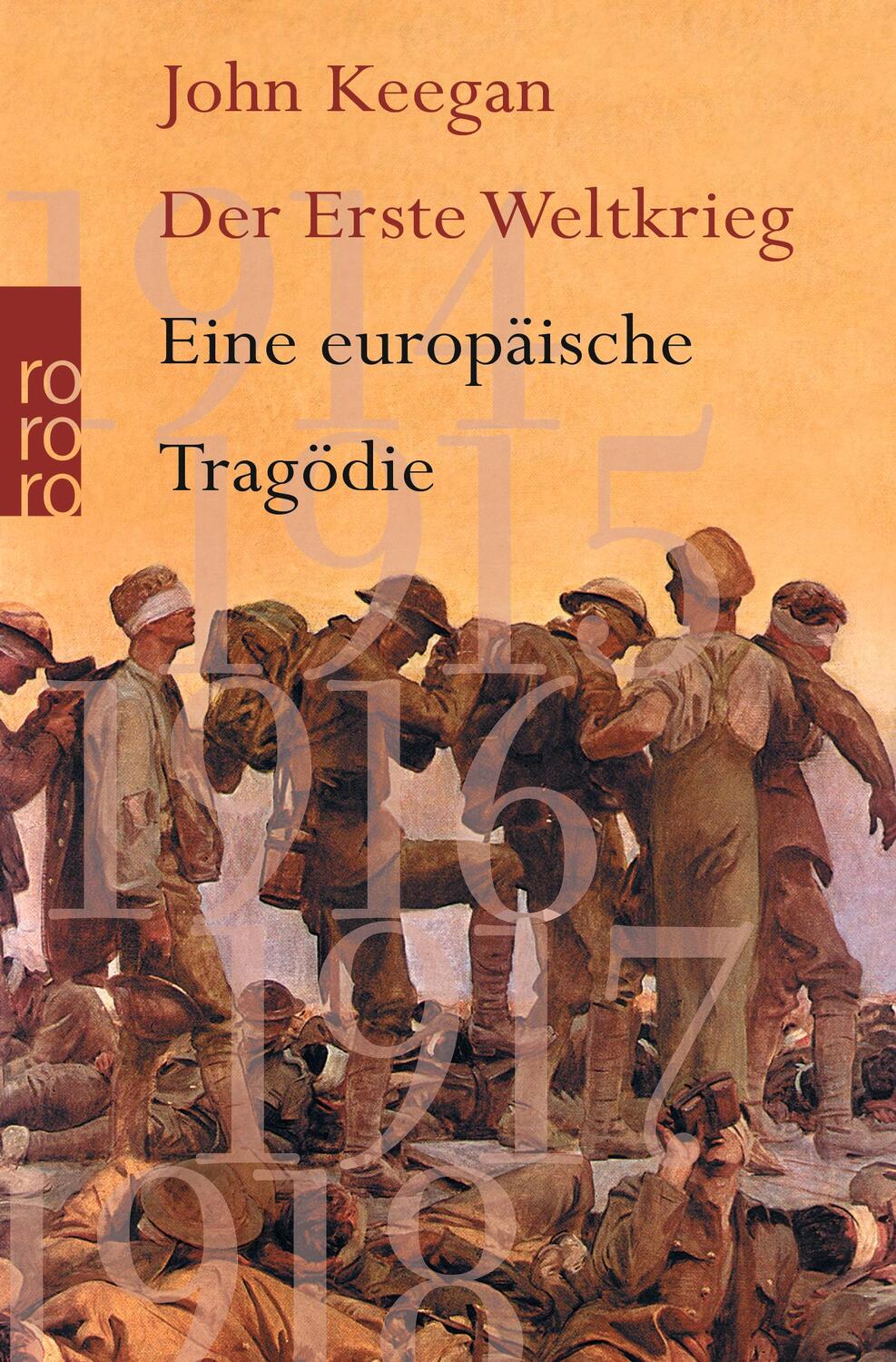 Cover: 9783499611940 | Der Erste Weltkrieg | Eine europäische Tragödie | John Keegan | Buch