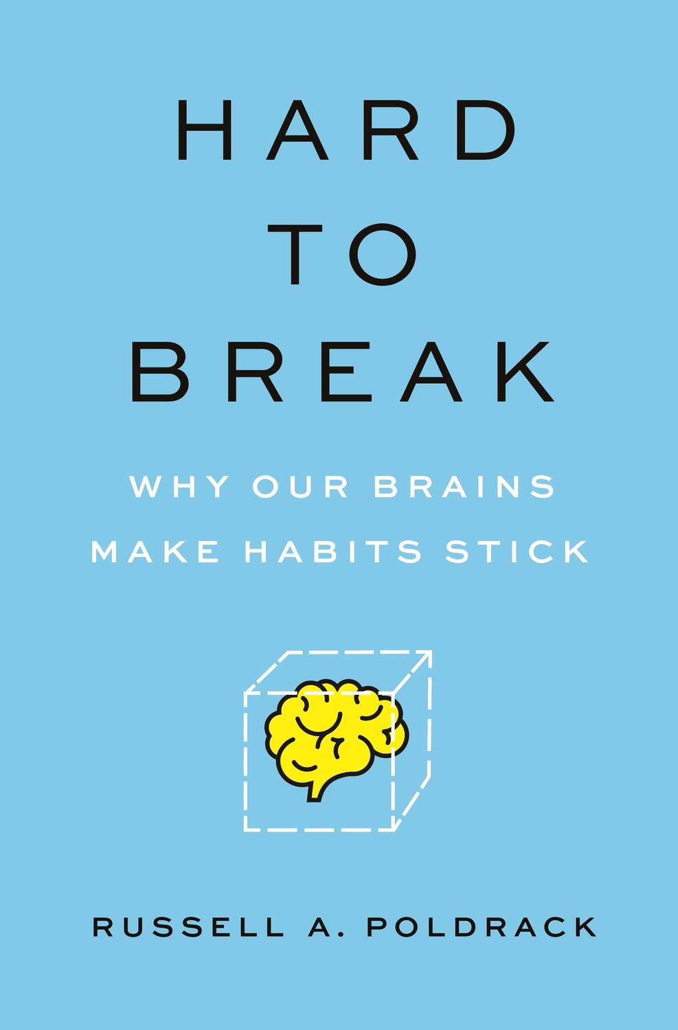 Cover: 9780691241494 | Hard to Break | Why Our Brains Make Habits Stick | Russell Poldrack