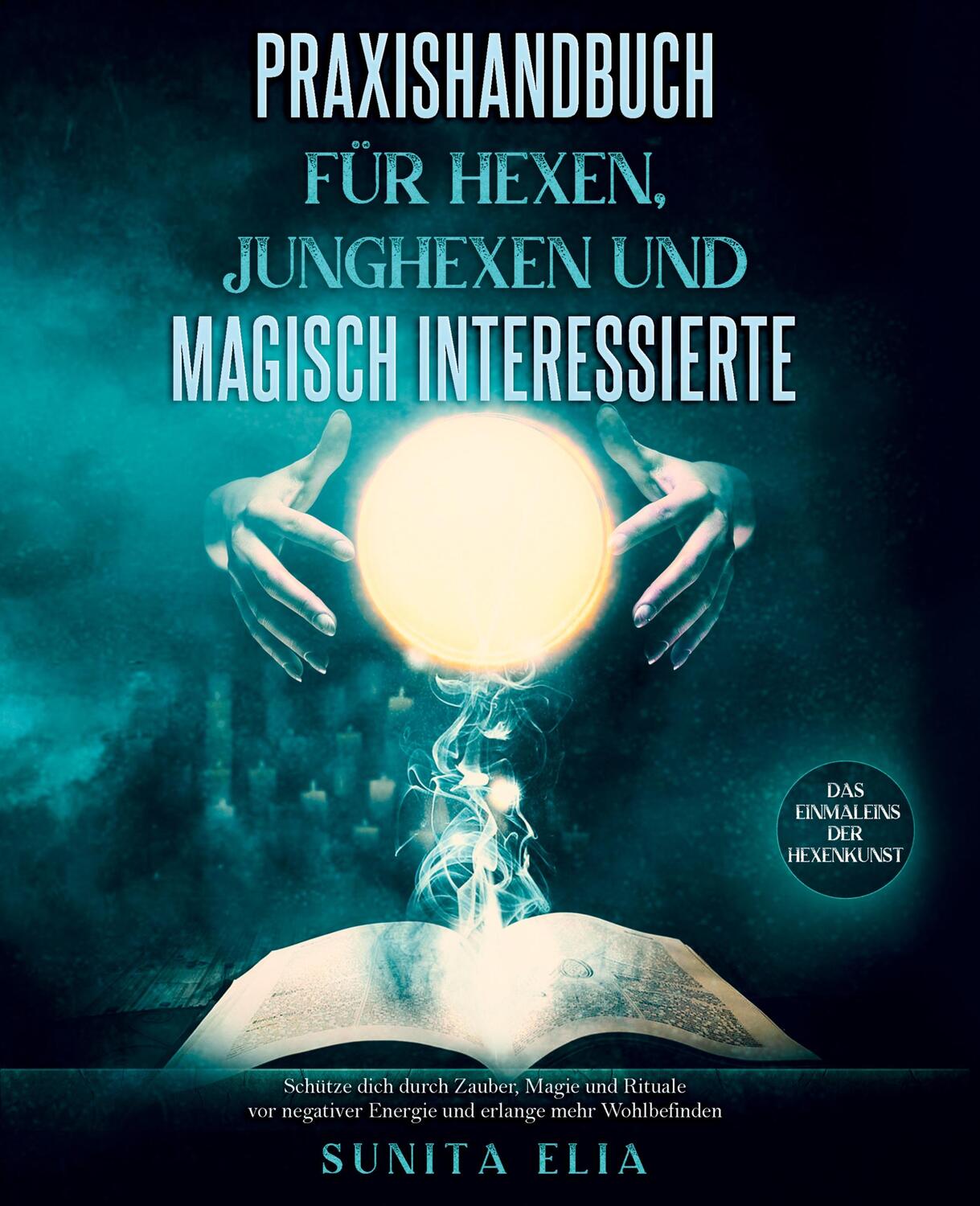 Cover: 9783347605367 | Praxishandbuch für Hexen, Junghexen und magisch Interessierte | Elia