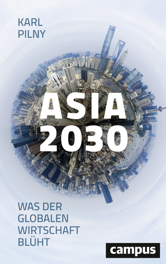 Cover: 9783593508337 | Asia 2030 | Was der globalen Wirtschaft blüht | Karl Pilny | Buch