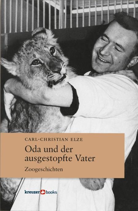 Cover: 9783964140005 | Oda und der ausgestopfte Vater | Zoogeschichten | Carl-Christian Elze