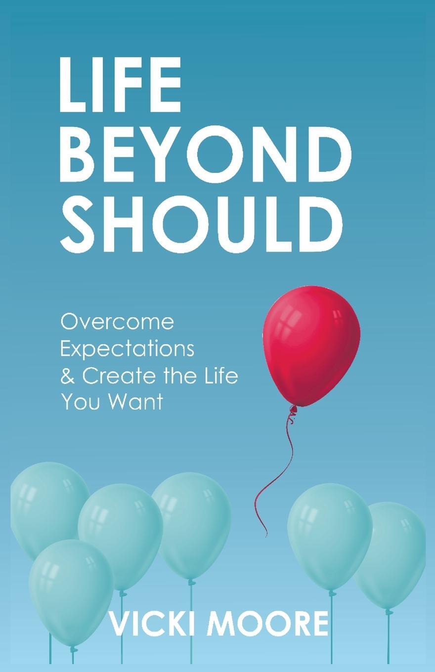 Cover: 9781636768083 | Life Beyond Should | Overcome Expectations &amp; Create the Life You Want