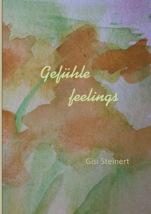 Cover: 9783741872853 | Gefühle - Feelings | Gisela Steinert | Taschenbuch | 2016 | epubli