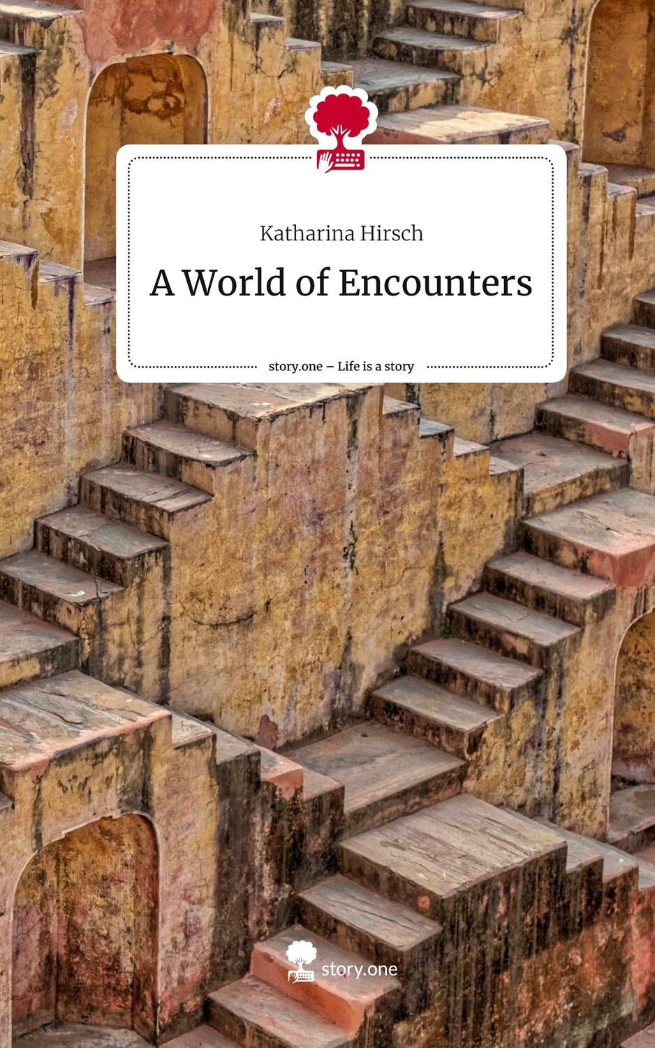 Cover: 9783710868016 | A World of Encounters. Life is a Story - story.one | Katharina Hirsch