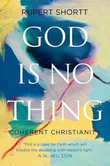 Cover: 9781805261612 | God Is No Thing | Coherent Christianity | Rupert Shortt | Taschenbuch