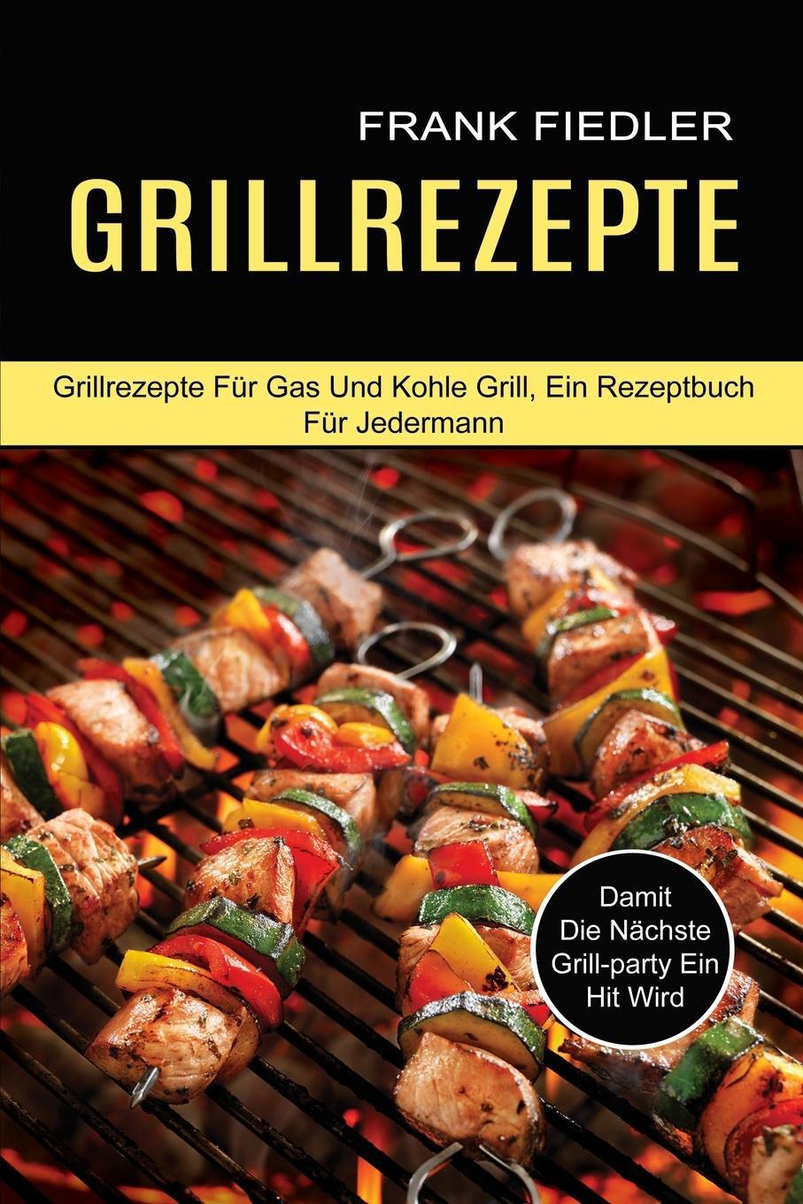 Cover: 9781774850442 | Grillrezepte | Frank Fiedler | Taschenbuch | Paperback | 2021