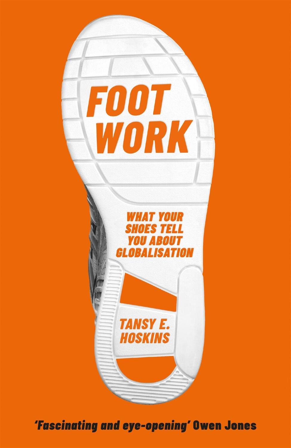 Cover: 9781474609869 | Foot Work | What Your Shoes Tell You About Globalisation | Hoskins