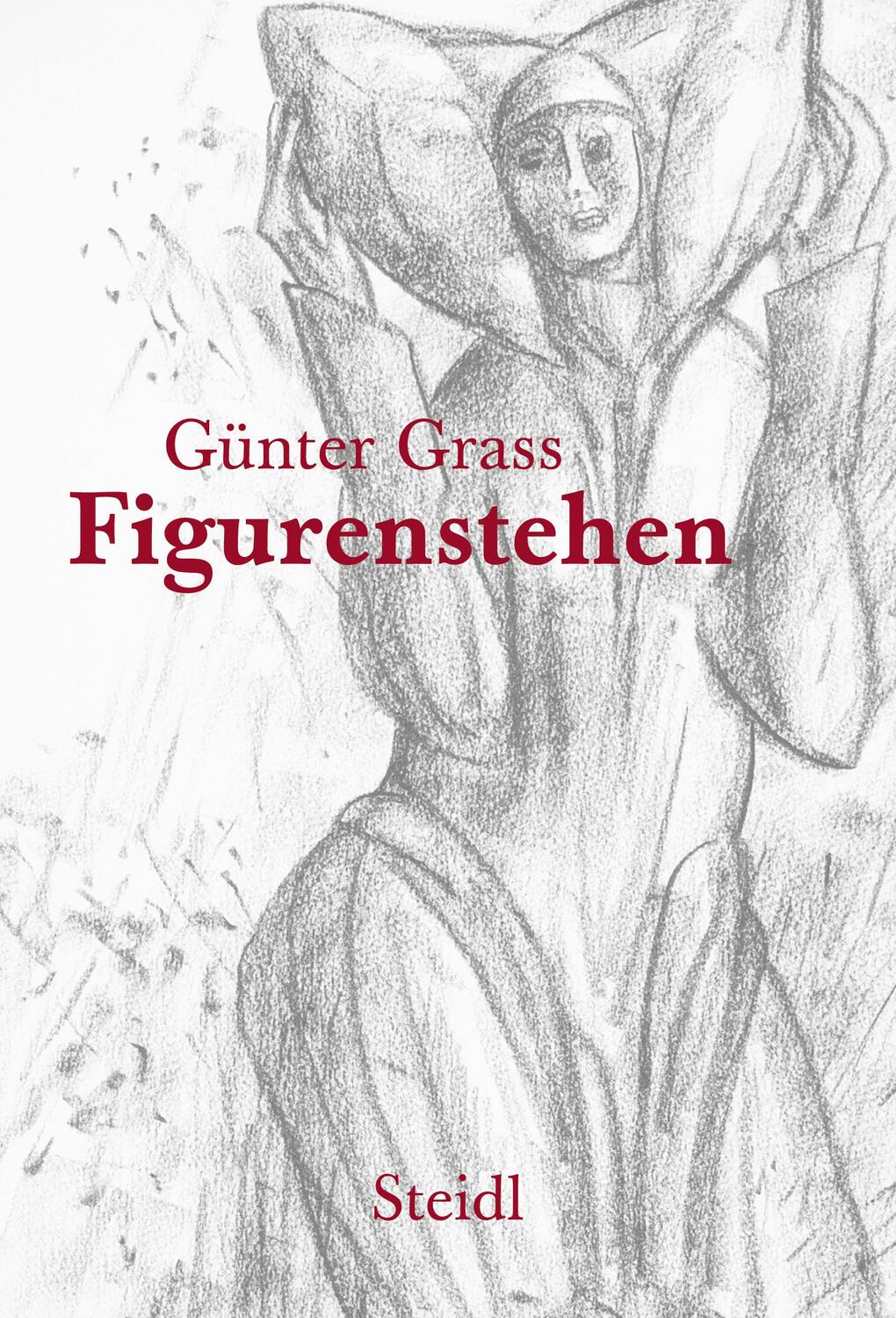 Cover: 9783969991077 | Figurenstehen | Günter Grass | Buch | Deutsch | 2022 | Steidl Verlag