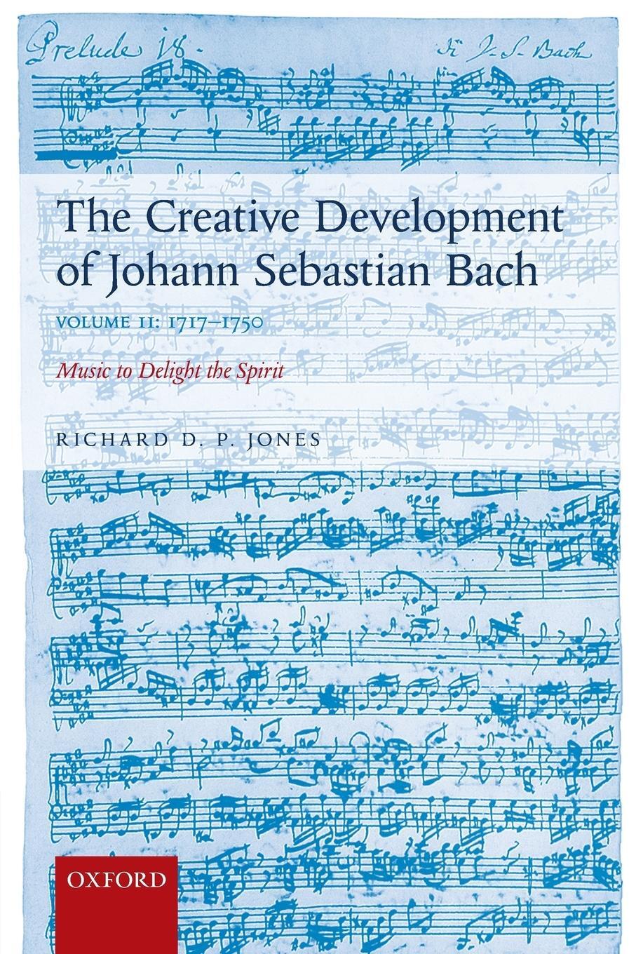 Cover: 9780198739272 | Creative Development of Johann Sebastian Bach | Richard D P Jones