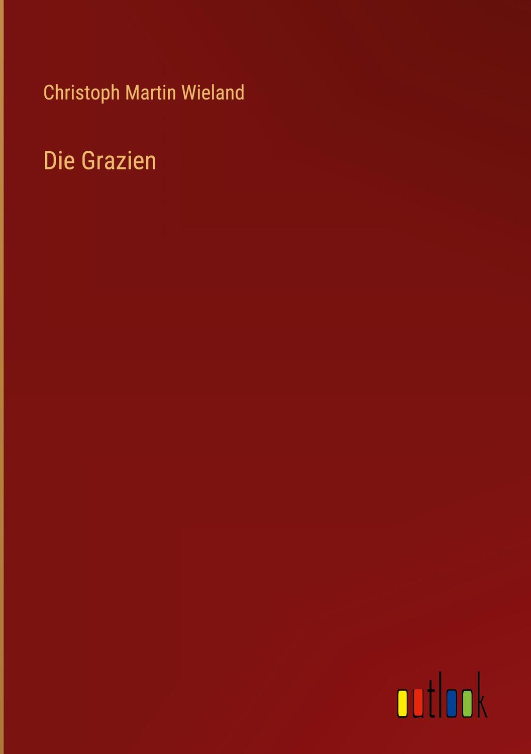 Cover: 9783368271619 | Die Grazien | Christoph Martin Wieland | Buch | 52 S. | Deutsch | 2022