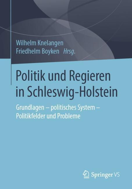 Cover: 9783658257477 | Politik und Regieren in Schleswig-Holstein | Wilhelm Knelangen (u. a.)