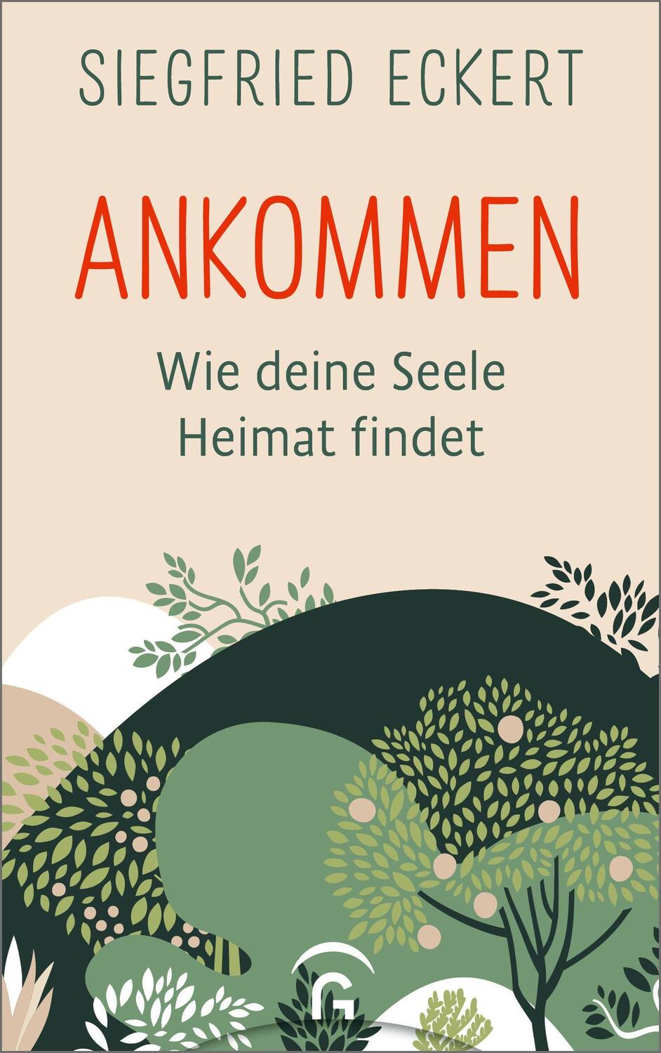Cover: 9783579062273 | Ankommen | Wie deine Seele Heimat findet | Siegfried Eckert | Buch