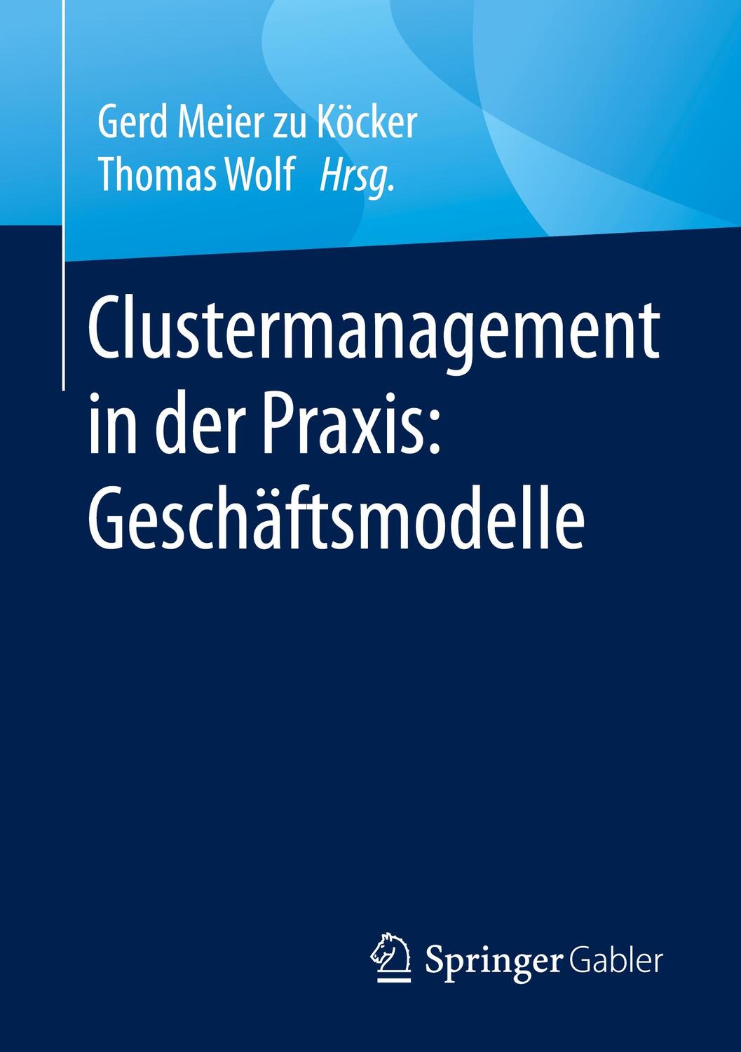 Cover: 9783658308964 | Clustermanagement in der Praxis: Geschäftsmodelle | Köcker (u. a.)