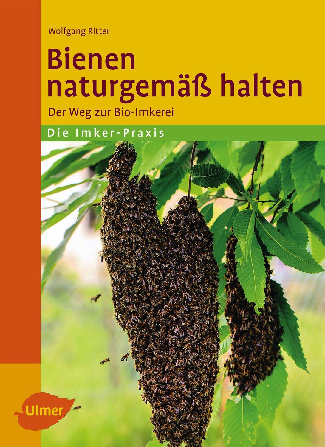 Cover: 9783800139958 | Bienen naturgemäß halten | Der Weg zur Bio-Imkerei | Wolfgang Ritter