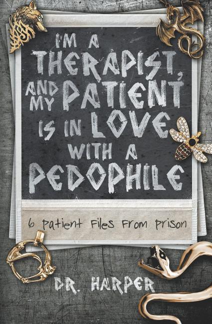 Cover: 9780578546063 | I'm a Therapist, and My Patient is In Love with a Pedophile: 6...