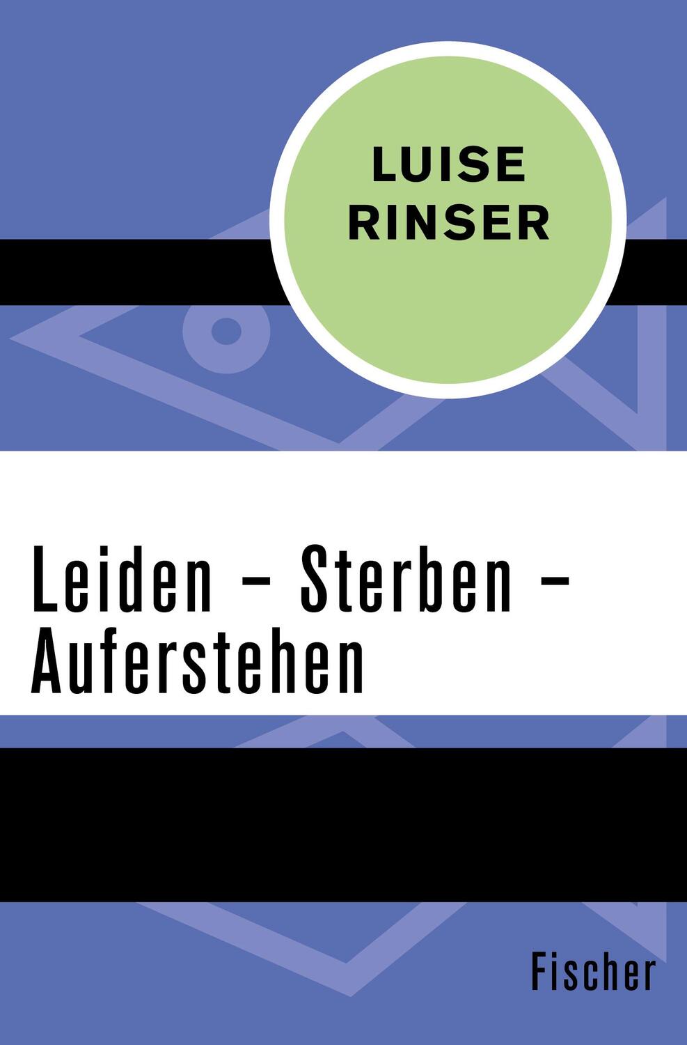Cover: 9783596312139 | Leiden ¿ Sterben ¿ Auferstehen | Luise Rinser | Taschenbuch | 78 S.