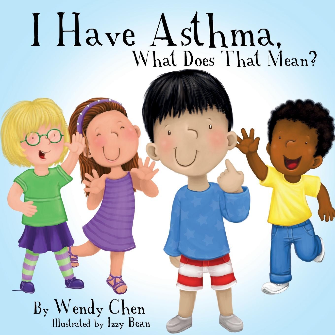 Cover: 9780996237604 | I Have Asthma, What Does That Mean? | Wendy Chen | Taschenbuch | 2015