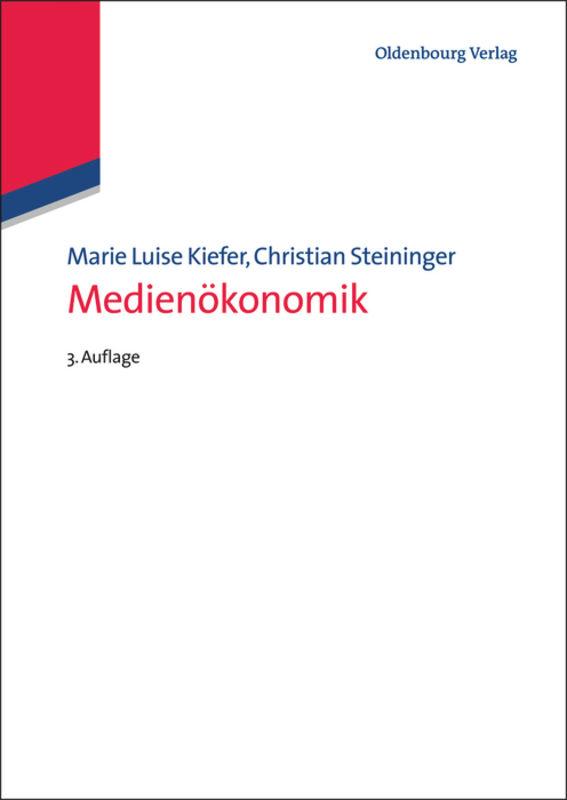 Cover: 9783486779110 | Medienökonomik | Christian Steininger (u. a.) | Taschenbuch | 495 S.