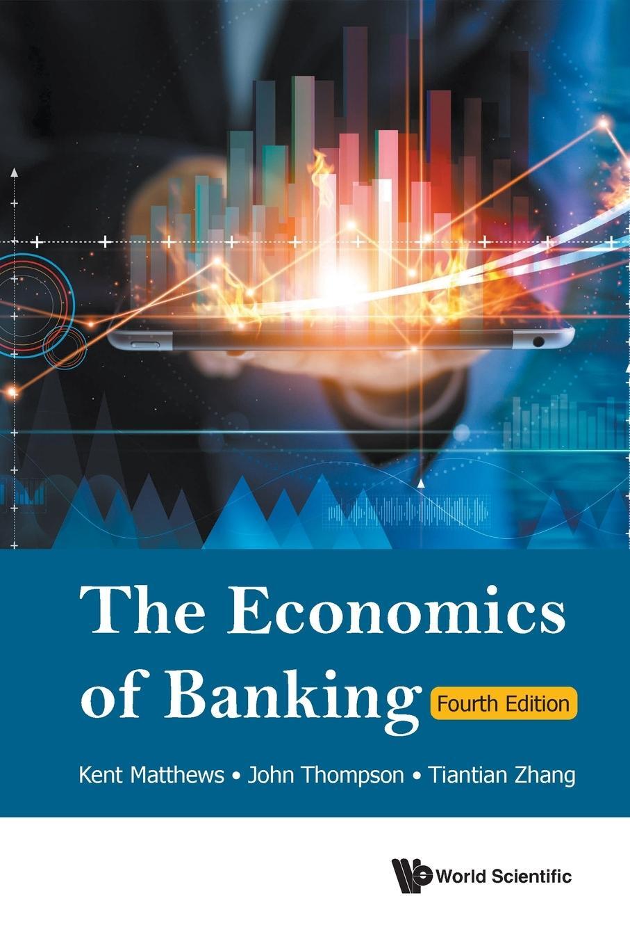 Cover: 9789811276323 | ECONOMICS OF BANKING (4TH ED) | John Thompson Tiantian Z Kent Matthews