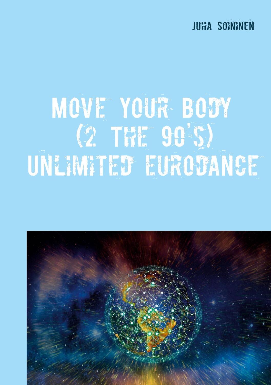 Cover: 9789528026303 | Move Your Body (2 The 90's) | Unlimited Eurodance | Juha Soininen