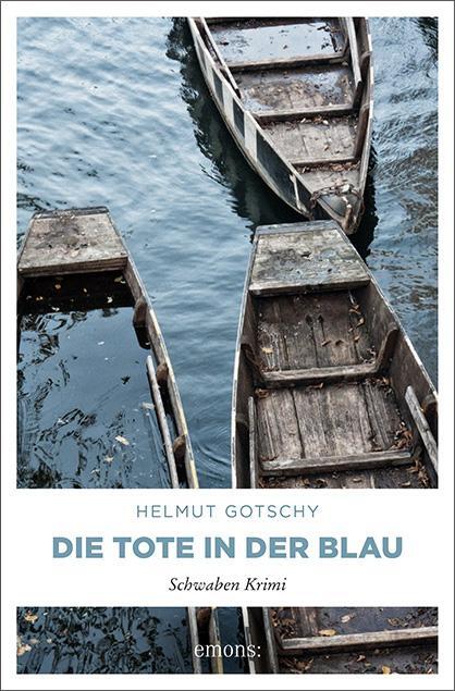Cover: 9783740800543 | Die Tote in der Blau | Schwaben Krimi | Helmut Gotschy | Taschenbuch
