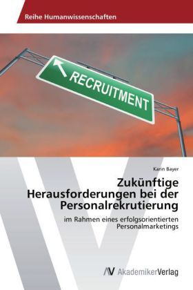 Cover: 9783639641028 | Zukünftige Herausforderungen bei der Personalrekrutierung | Bayer
