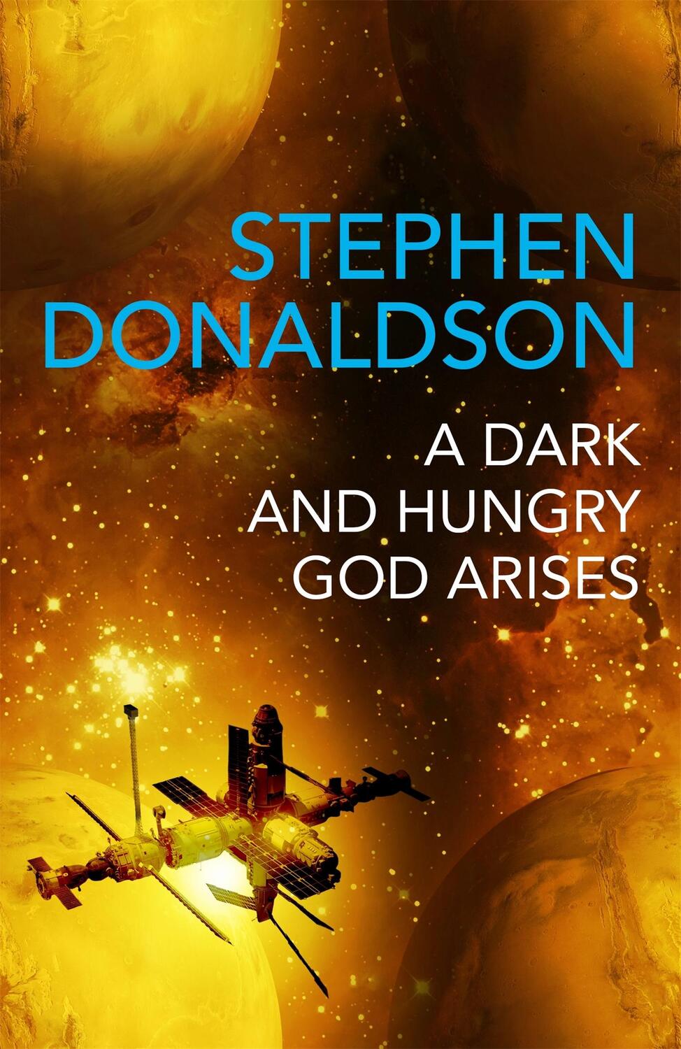 Cover: 9781473225534 | A Dark and Hungry God Arises | The Gap Cycle 3 | Stephen Donaldson