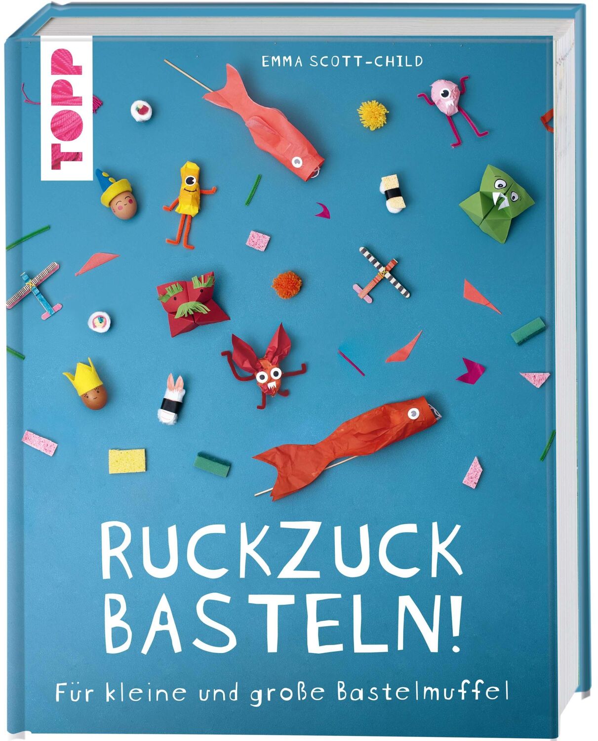 Cover: 9783772446504 | Ruckzuck Basteln! | Für kleine und große Bastelmuffel | Scott-Child