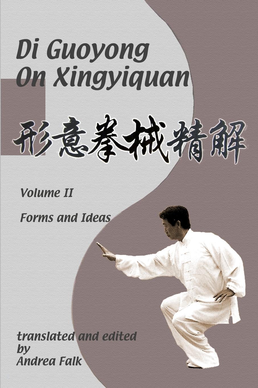 Cover: 9781989468166 | Di Guoyong on Xingyiquan Volume II Forms and Ideas | Falk (u. a.)