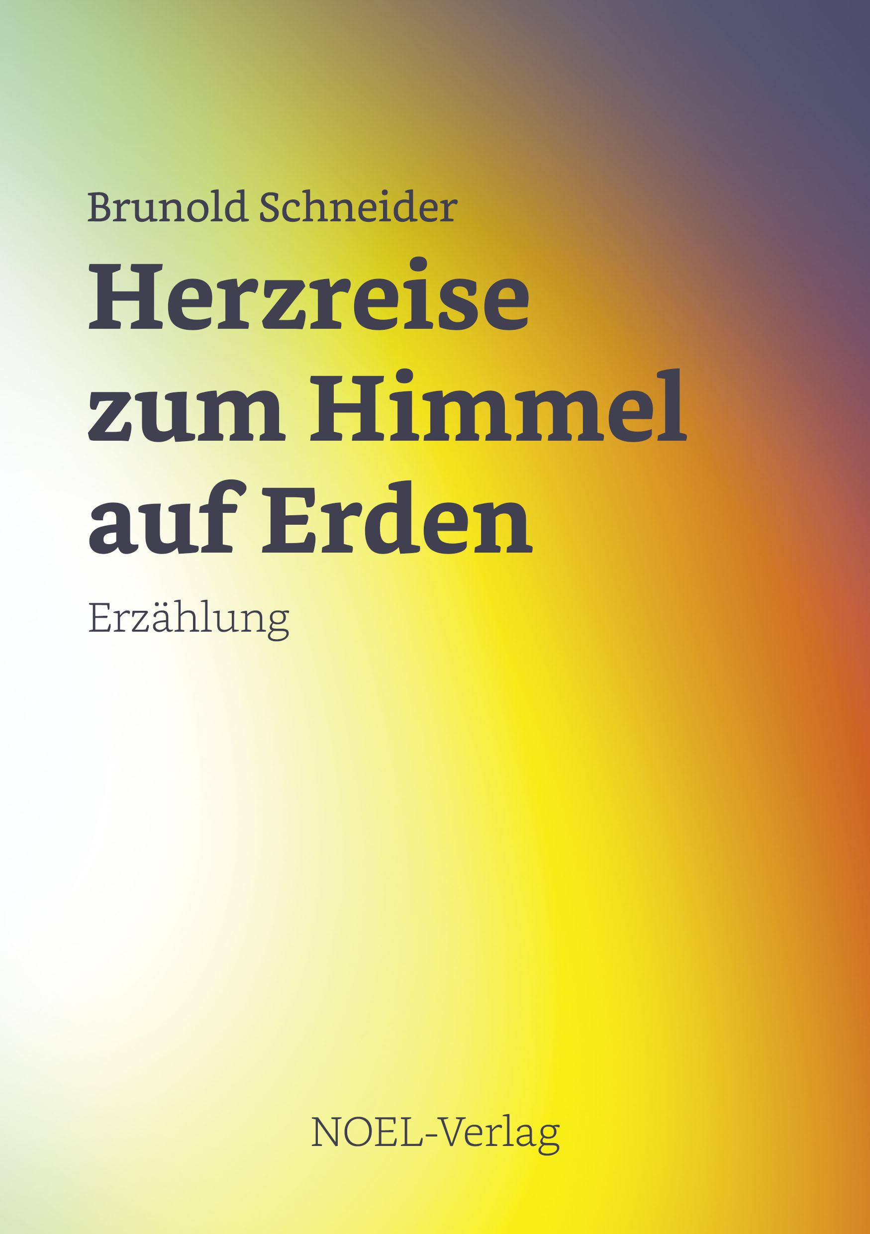 Cover: 9783967532166 | Herzreise zum Himmel auf Erden | Brunold Schneider | Buch | 274 S.