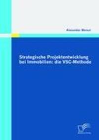 Cover: 9783836694087 | Strategische Projektentwicklung bei Immobilien: die VSC-Methode | Buch