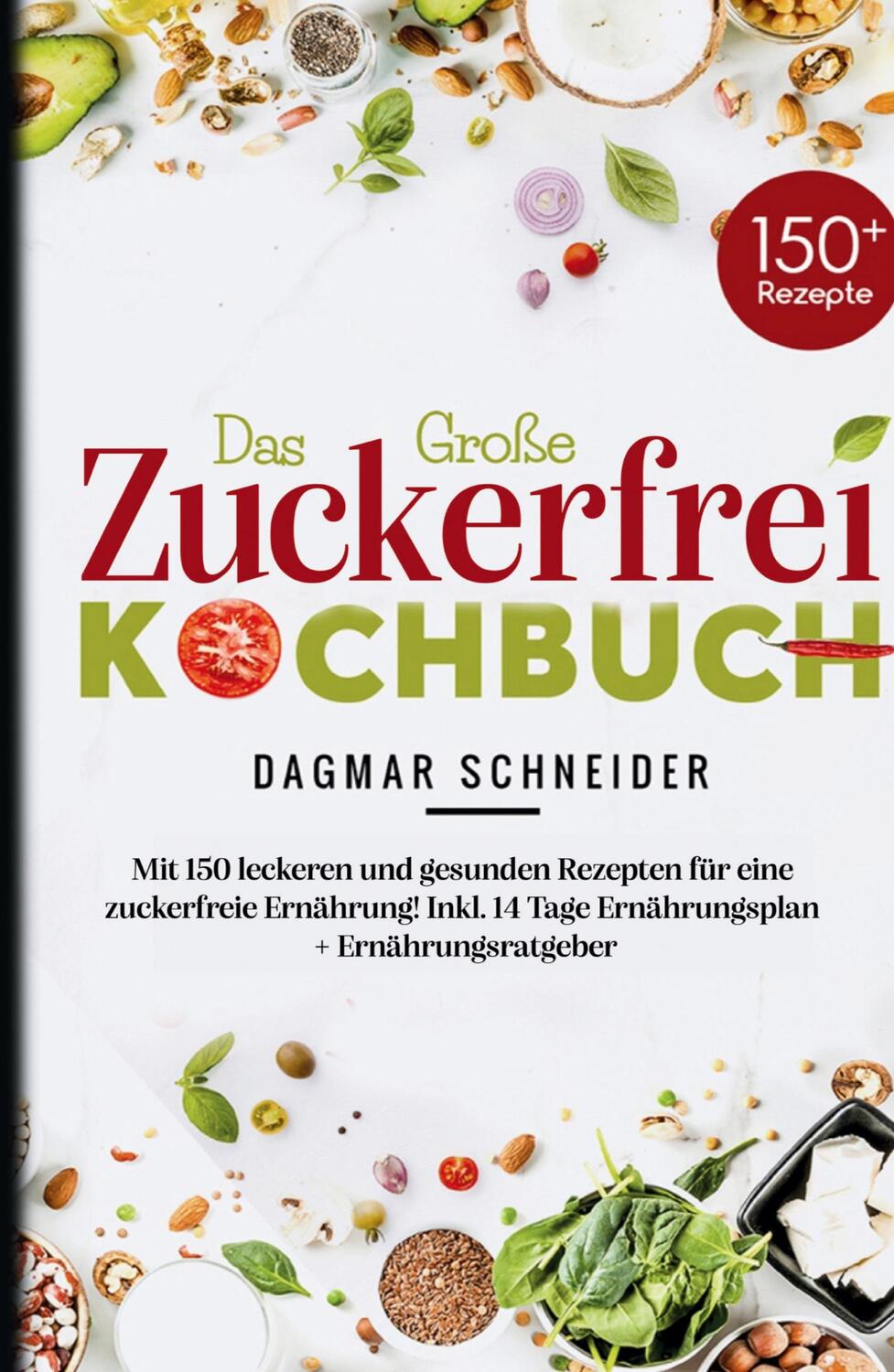 Cover: 9783347782532 | Das Große Zuckerfrei Kochbuch - Mit 150 leckeren und gesunden...