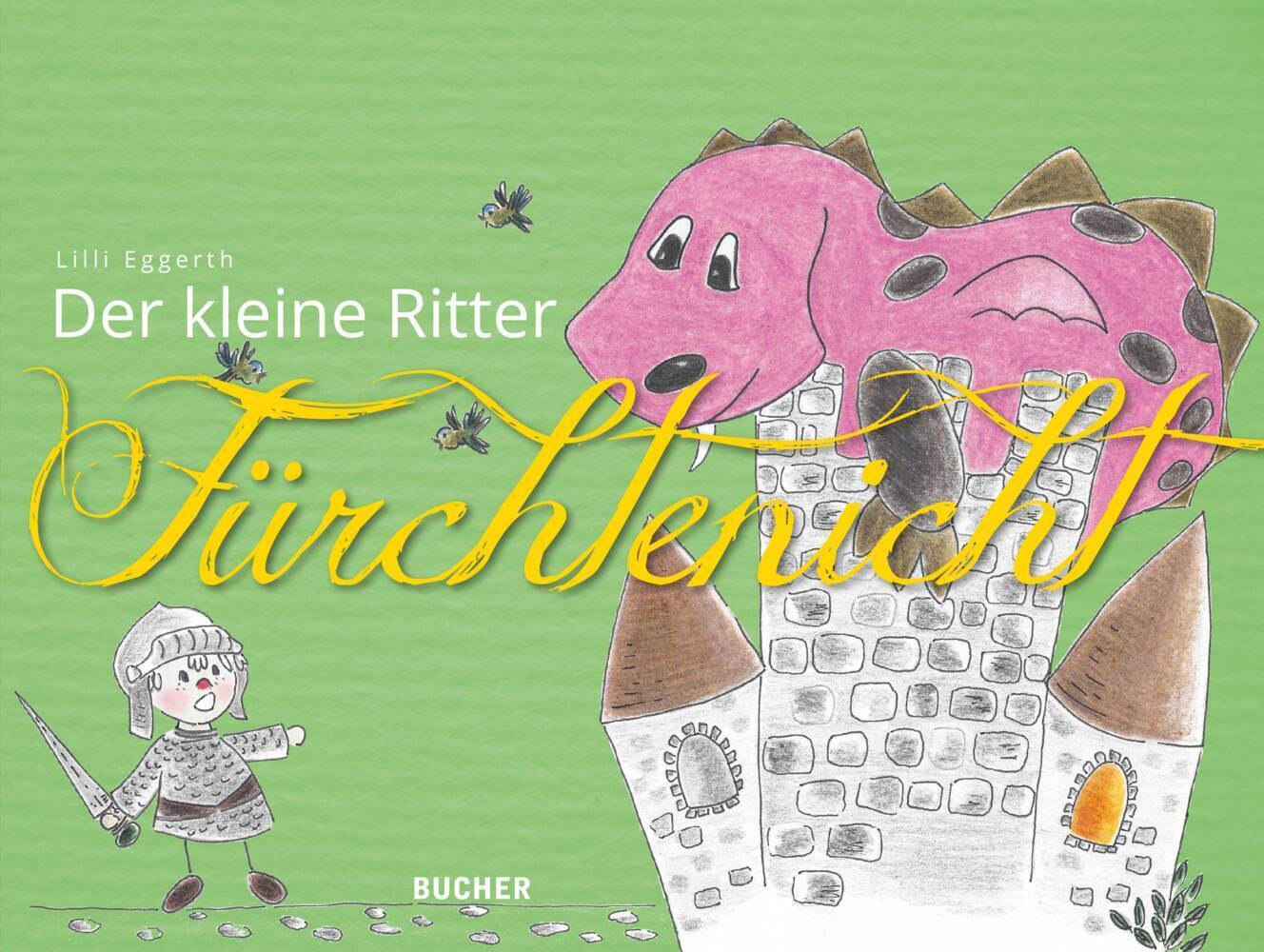 Cover: 9783990186121 | Der kleine Ritter Fürchtenicht | Bilderbuch | Lilli Eggerth | Buch