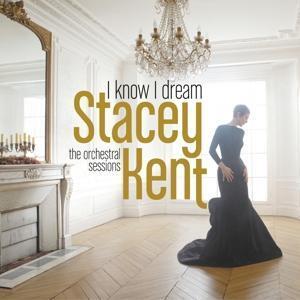 Cover: 889854628925 | I Know I Dream : The Orchestral Sessions | Stacey Kent | Audio-CD