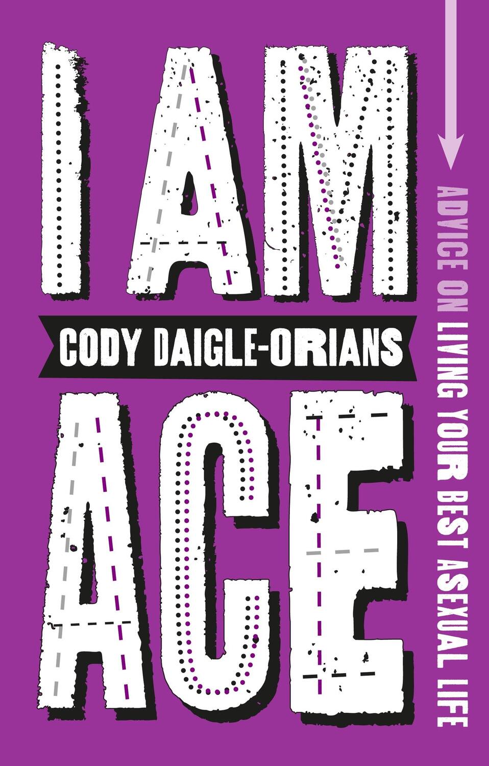 Cover: 9781839972621 | I Am Ace | Advice on Living Your Best Asexual Life | Daigle-Orians